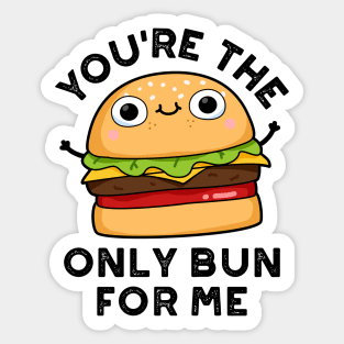 You're The Only Bun For Me Cute Burger Pun Sticker